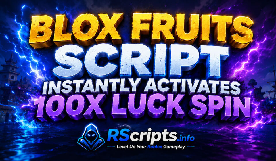 Blox Fruits Script Instantly Activates 100X Luck Spin