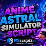 Best Anime Astral Simulator Script for Instant Rooms